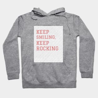 Keep smiling keep rocking Hoodie